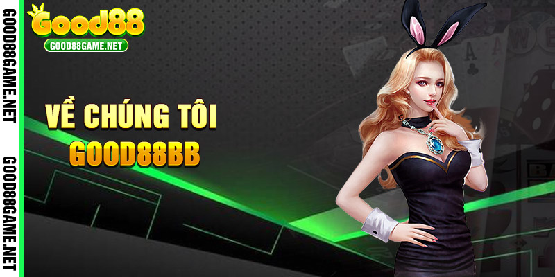 Về Chúng Tôi Good88game